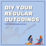 DIY YOUR REGULAR OUTGOINGS